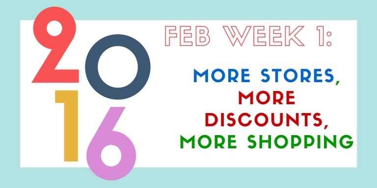Feb 2016 - Week 1: More Stores, More Discounts, More Shopping Feb 2016 - Week 1: More Stores, More Discounts, More Shopping
